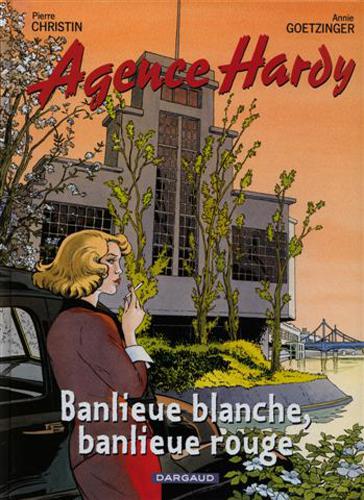 Agence Hardy # 4 - Banlieue blanche, banlieue rouge