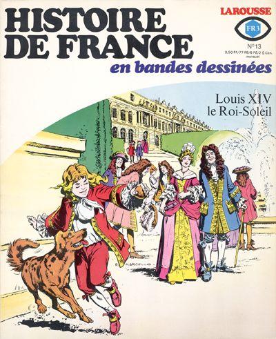 Histoire de France en bandes dessinées # 13 - Louis XIV le roi soleil