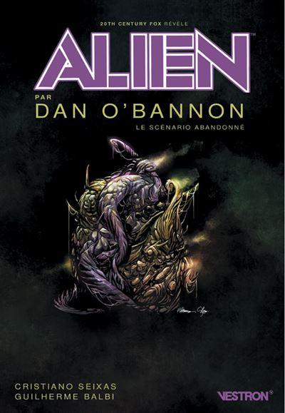 Alien # 0 - Alien par Dan O'Bannon - le scénario abandonné