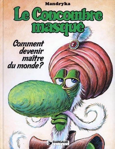 Le Concombre masqué # 4 - Comment devenir maître du monde?