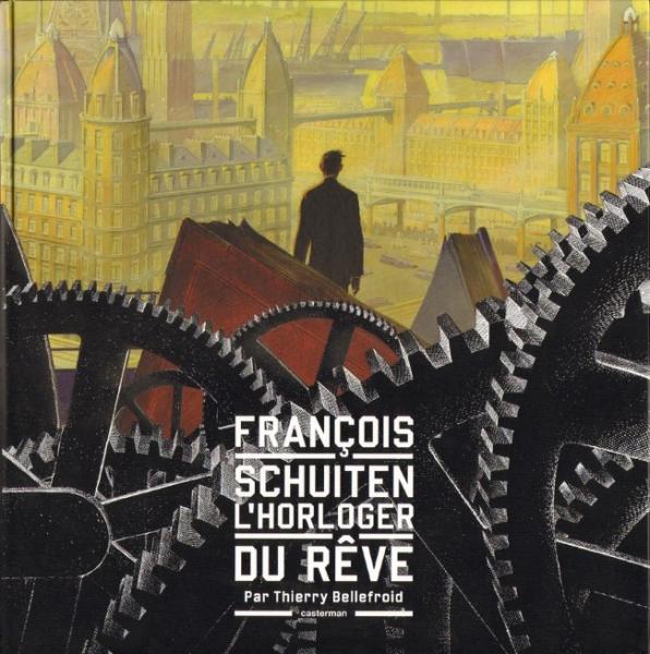 Cités obscures (divers) # 0 - François Schuiten, l'horloger du rêve