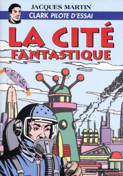 Clark pilote d'essai # 1 - La Cité fantastique - TL signé Jacques Martin